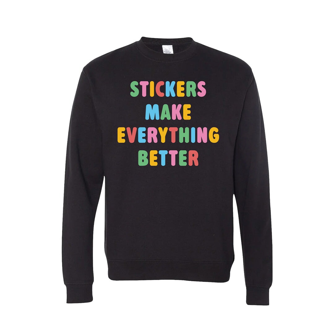 Stickers Make Everything Better Sweatshirt